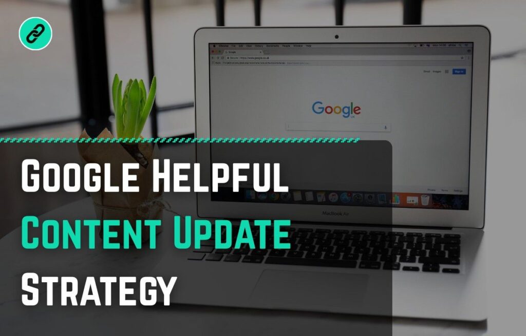 Google Helpful Content Update Strategy