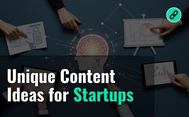 Unique Content Ideas for Startups