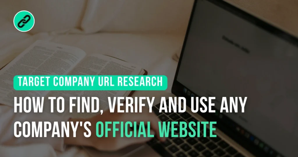 Target Company URL Research: How to Find, Verify and Use Any Company's Official Website 1 Target Company URL Research
